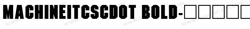 MachineItcSCDOT Bold字体转换